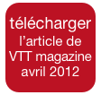 télécharger
l’article de
VTT magazine
avril 2012